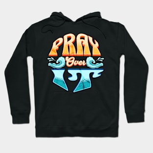 Pray over it. Hoodie